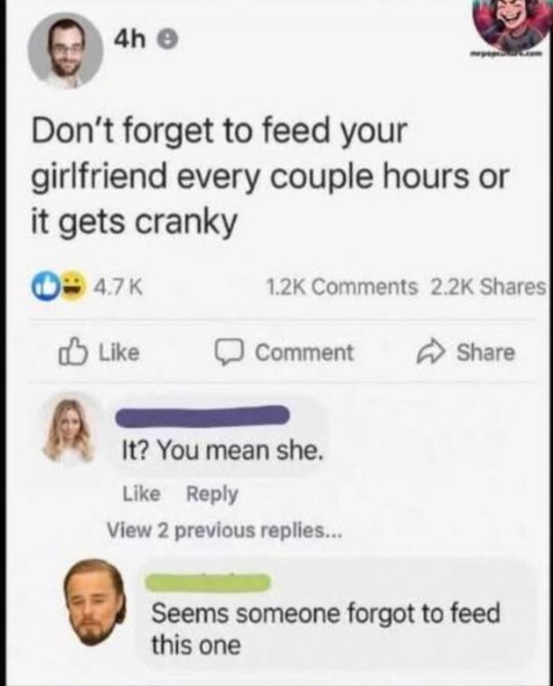 Don't forget to feed your girlfriend every couple hours or it gets cranky

It? You mean she.

Seems someone forgot to feed this one