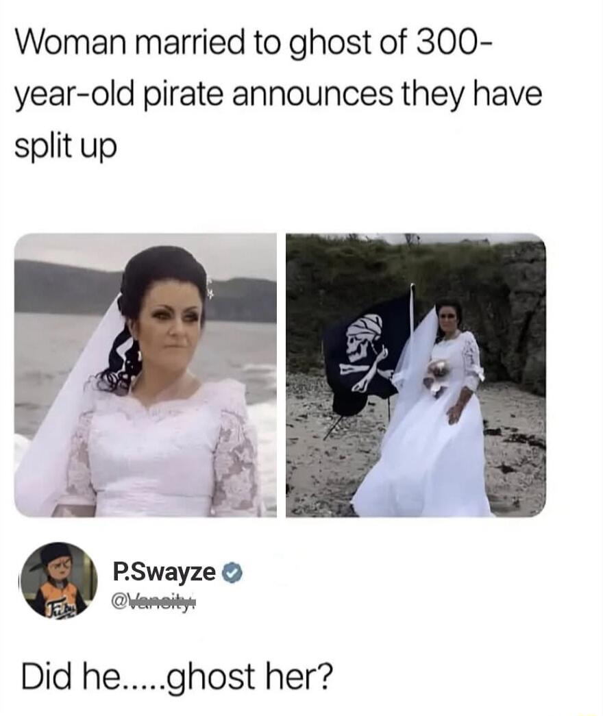 Woman married to ghost of 300 year old pirate announces they have split up