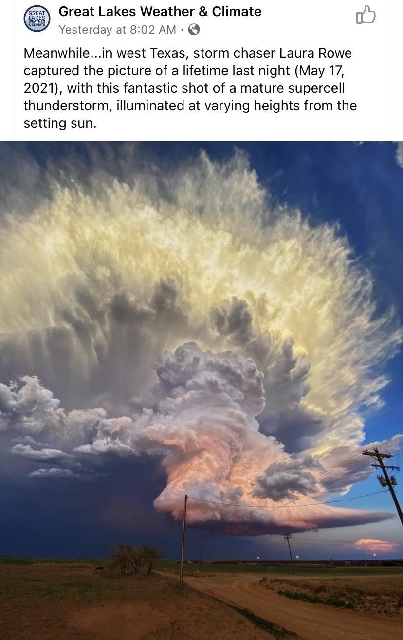 Great Lakes Weather Climate Yesterday at 802 AM Meanwhilein west Texas storm chaser Laura Rowe captured the picture of a lifetime last night May 17 2021 with this fantastic shot of a mature supercell thunderstorm illuminated at varying heights from the setting sun