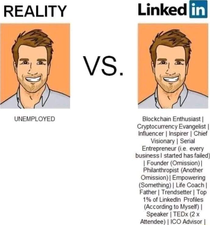 REALITY UNEMPLOYED Blockchain Enthusiast Cryptocurrency Evangelist Influencer Inspirer Chief Visionary Serial Entrepreneur ie every business started has failed Founder Omission Phianthropist Another Omission Empowering Something Life Coach Father Trendsetter Top 19 of Linkedin Profiles According to Myse Speaker TEDx 2 x Attendee ICO Advisor