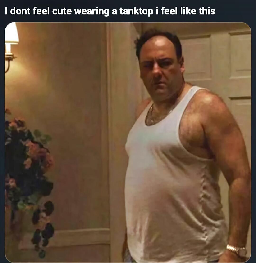 I dont feel cute wearing a tanktop i feel like this