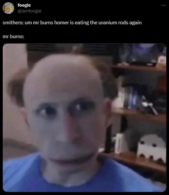 iamfoogie smithers um mr burns homer i eating the uranium rods again mr burns