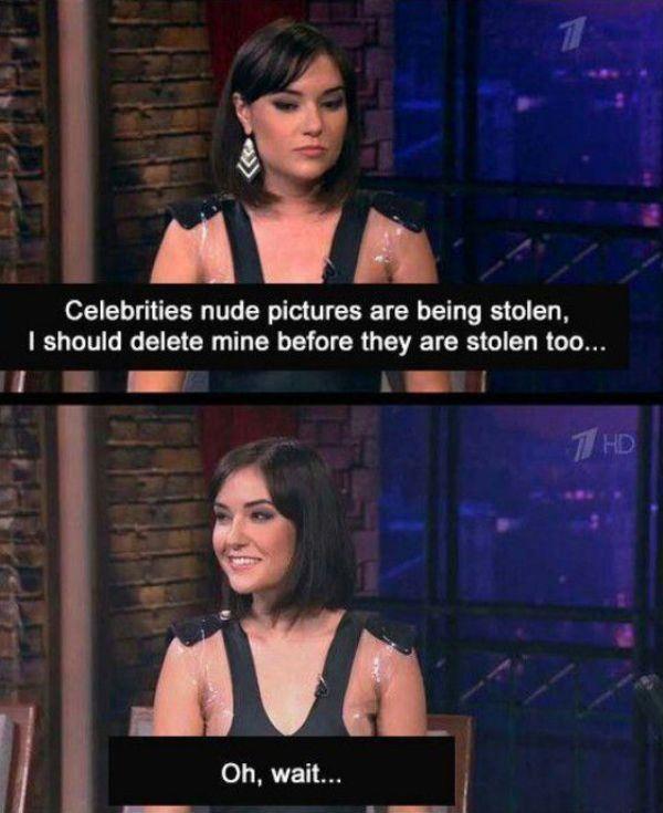 7 g Celebrities nude pictures are being stolen should delete mine before they are stolen too 7 W L