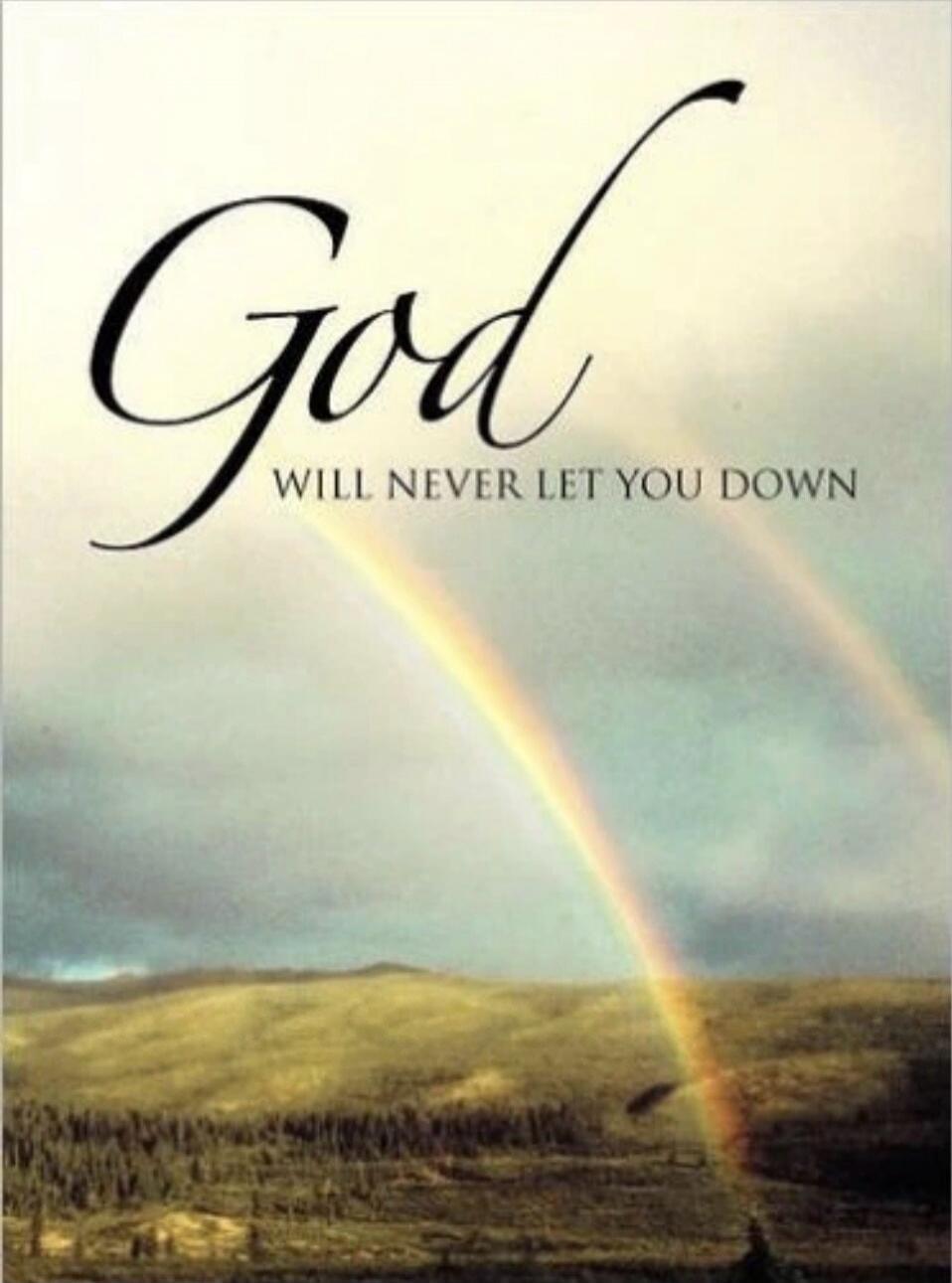 God WILL NEVER LET YOU DOWN