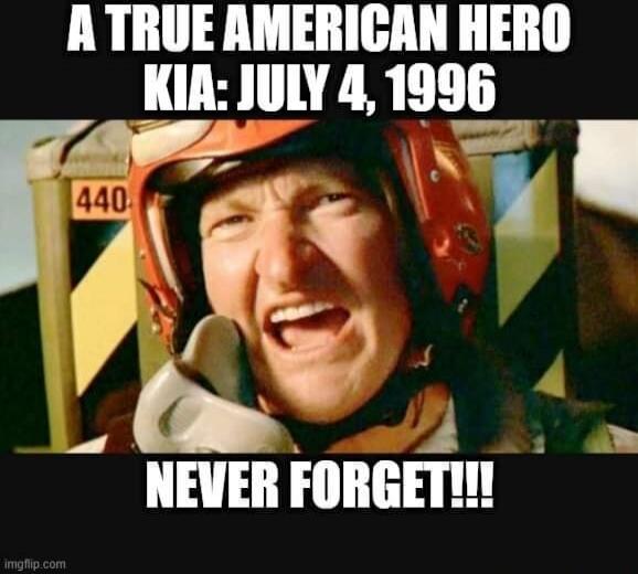 A TRUE AMERICAN HERO KIA: JULY 4, 1996 NEVER FORGET!!!