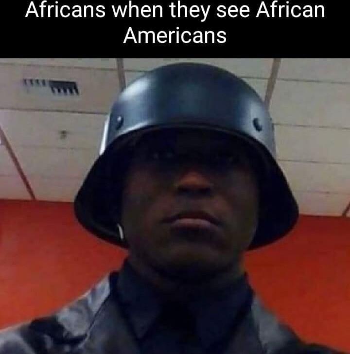 Africans when they see African Americans o