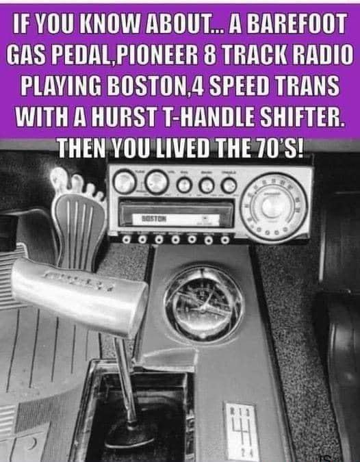 IFYOU KNOW ABOUT A BAREFOOT GAS PEDAL PIONEER 8 TRACK RADIO PLAYING BOSTON4 SPEED TRANS WITH AHURST T HANDLE SHIFTER THENYIIWEI THE 10S