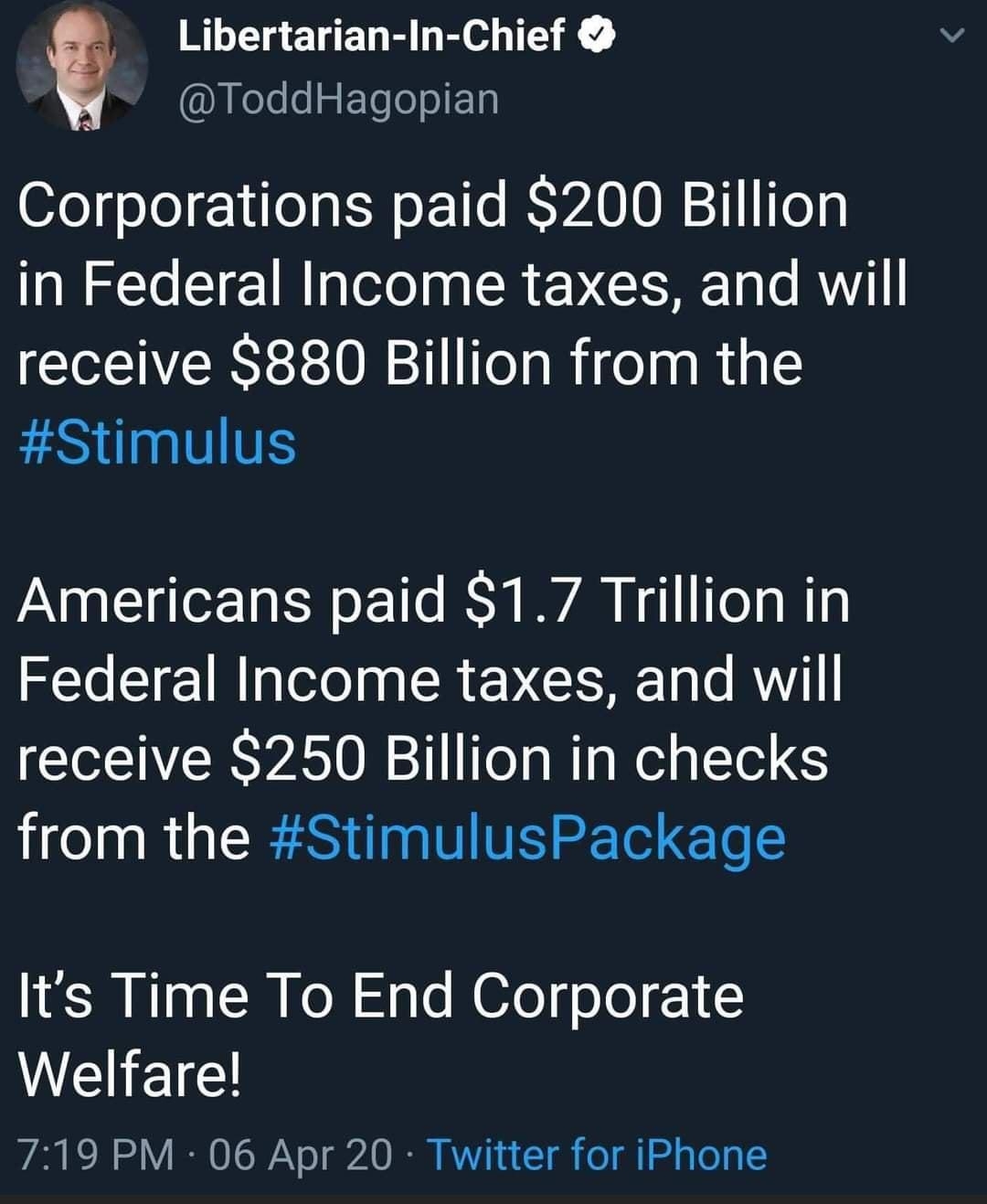 e Libertarian In Chief KeleegETeleoE1g Corporations paid 200 Billion in Federal Income taxes and will receive 880 Billion from the Stimulus Americans paid 17 Trillion in Federal Income taxes and will receive 250 Billion in checks LI RUEE ST 2T E Lo 2 Its Time To End Corporate WENEIGH 719 PM 06 Apr 20 Twitter for iPhone