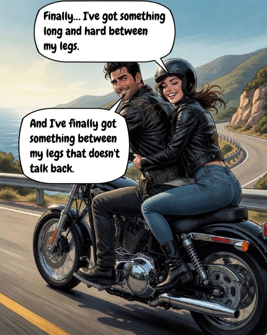 Finally... I've got something long and hard between my legs. And I've finally got something between my legs that doesn't talk back.