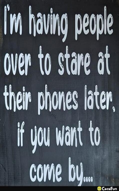 i'm having people over to stare at their phones later, if you want to come by....
