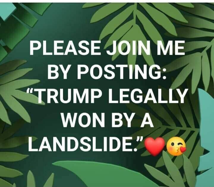 B N PLEASEJOIN ME BY POSTING STRUMP LEGALLY WON BY A LANDSLIDE