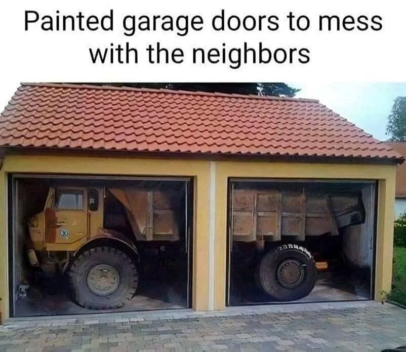 Painted garage doors to mess with the neighbors