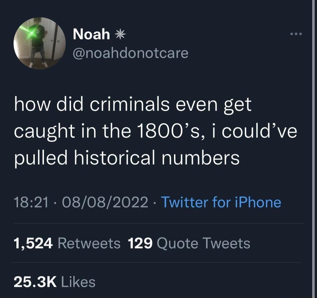 1 LCELES noahdonotcare Sy how did criminals even get o V Fai R TaRa I ESTOLO N WoTo VI e V pulled historical numbers 1821 08082022 Twitter for iPhone 1524 Retweets 129 Quote Tweets P QRICH