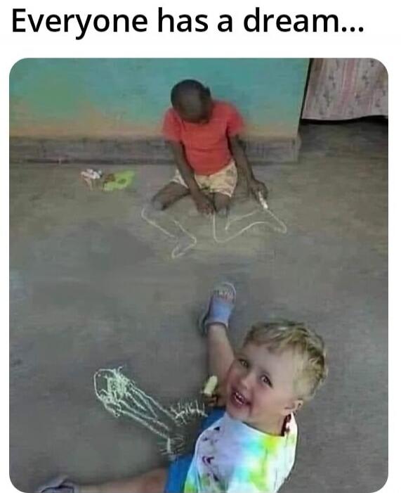 Everyone has a dream...