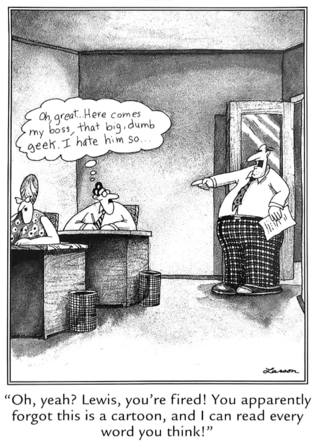 O gt Hove comes 1019 Qumb s Oh yeah Lewis youre fired You apparently forgot this is a cartoon and can read every word you think