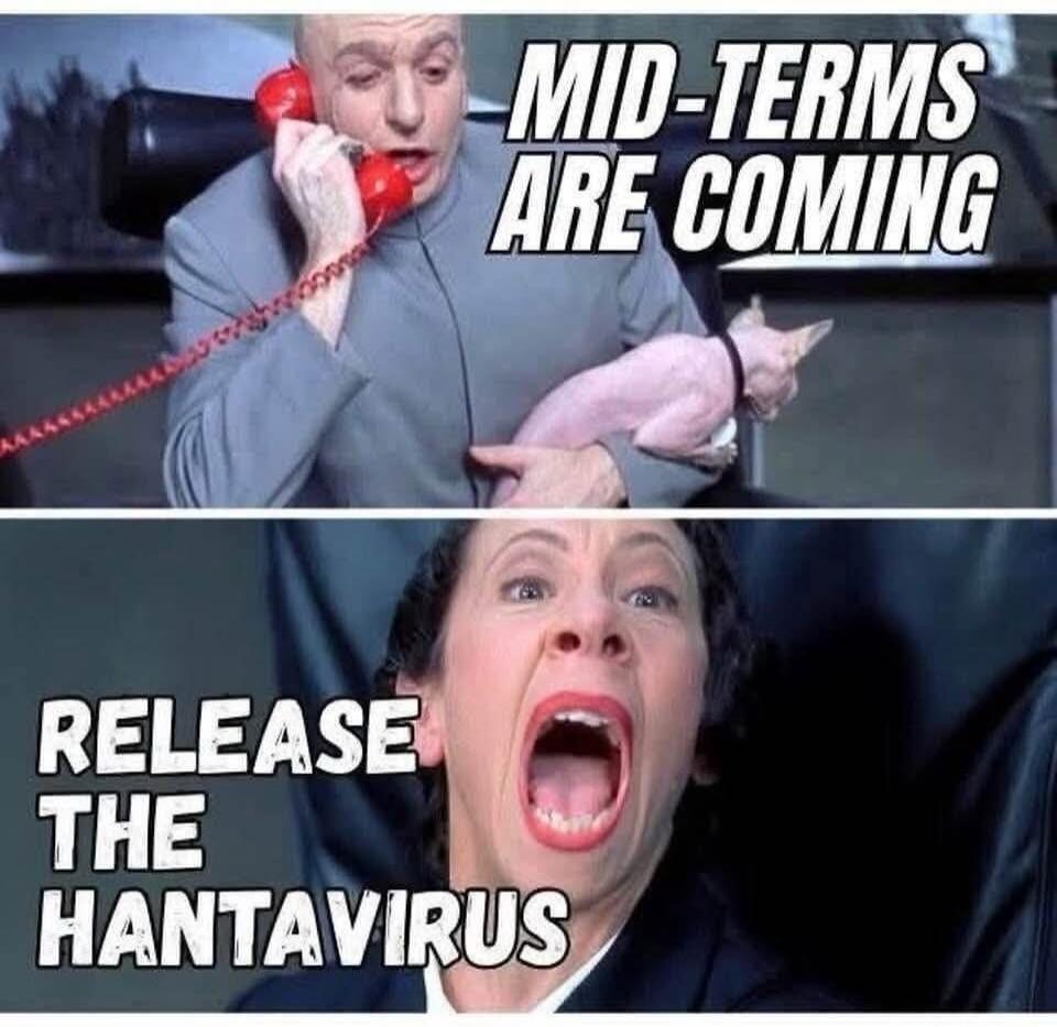 MID-TERMS ARE COMING RELEASE THE HANTAVIRUS
