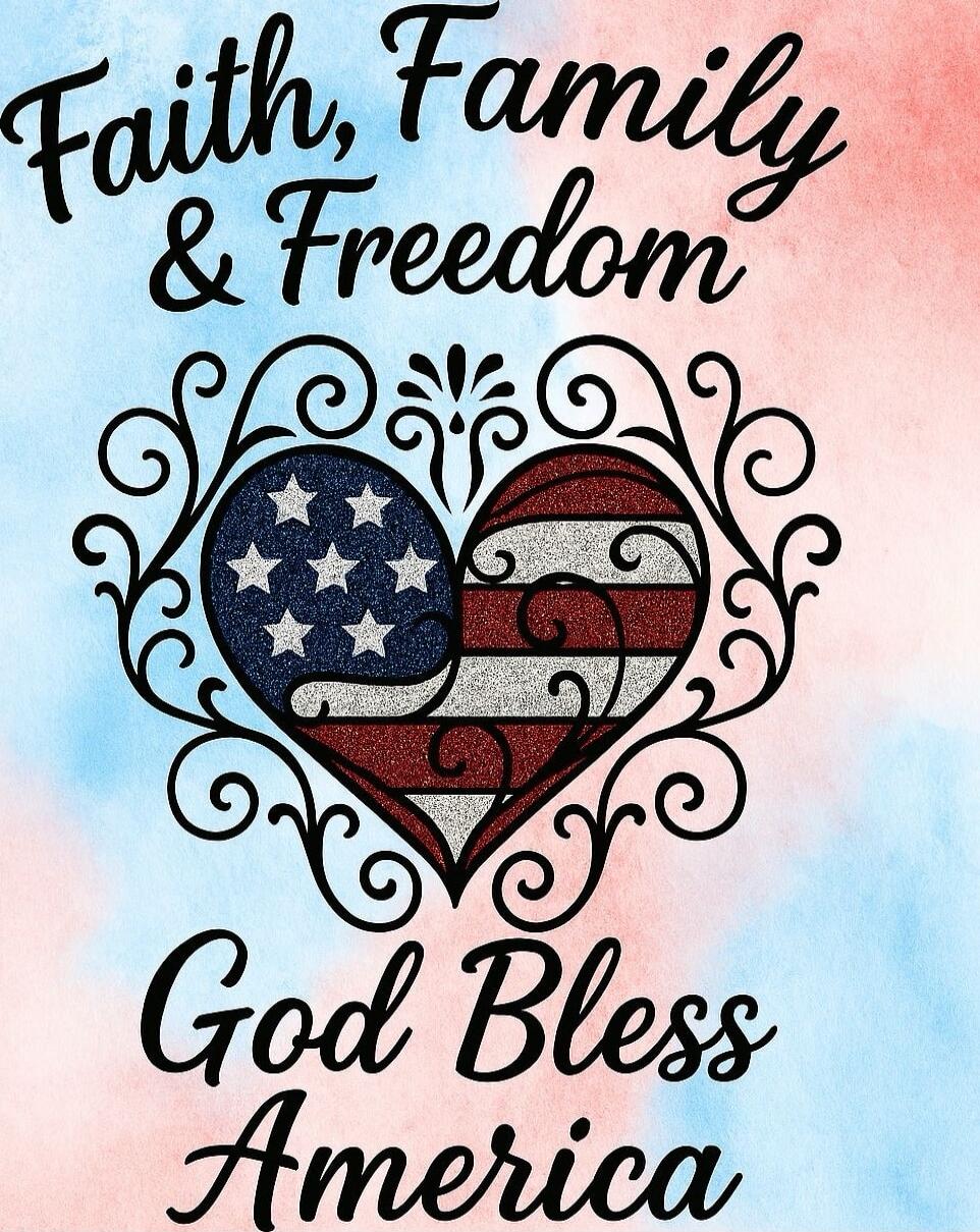 Faith, Family & Freedom
God Bless America