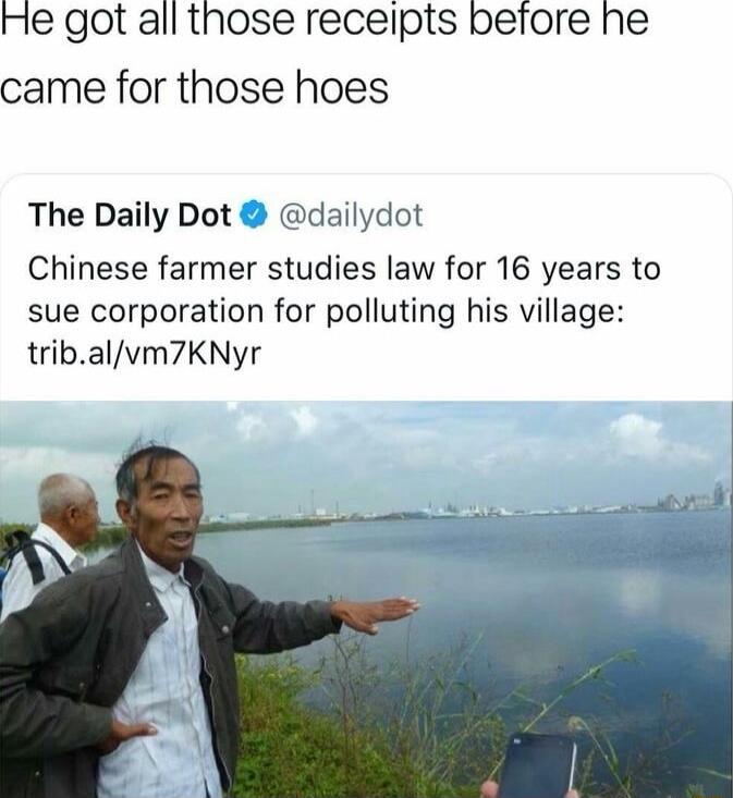 He got all those recelpts berore he came for those hoes The Daily Dot dailydot Chinese farmer studies law for 16 years to sue corporation for polluting his village tribalvm7KNyr