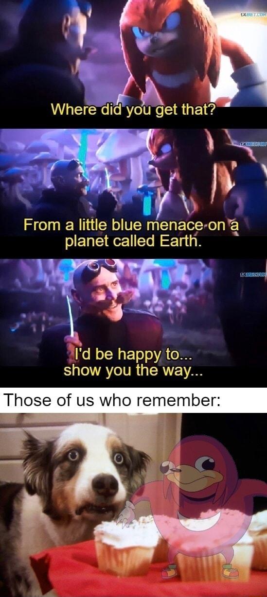 Where did yoet that w f From a Ilttle blue menace ona planet called Earth Id be iETeo A o108 show you the way