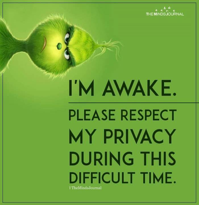 I'M AWAKE. PLEASE RESPECT MY PRIVACY DURING THIS DIFFICULT TIME. THE MINDS JOURNAL