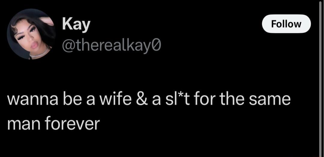 Kay GEIEEITEW wanna be a wife a slt for the same man forever