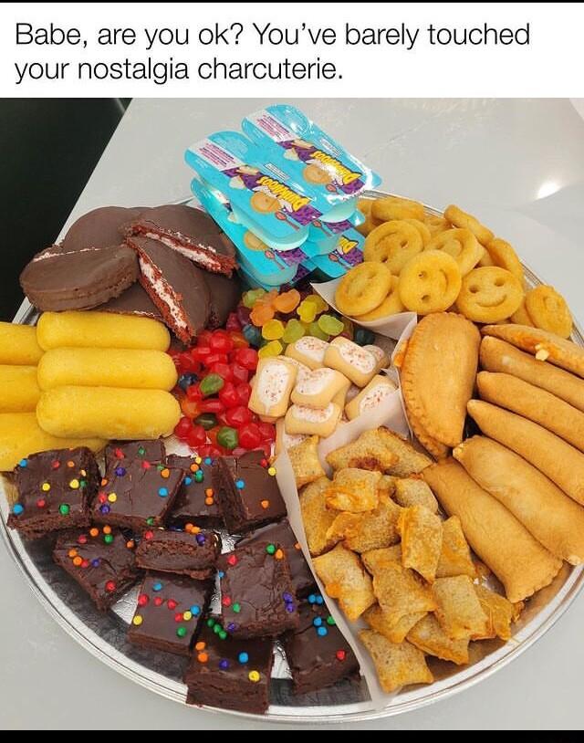 Babe are you ok Youve barely touched your nostalgia charcuterie