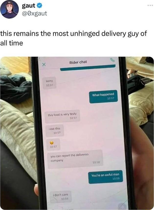 gaut 0xgaut this remains the most unhinged delivery guy of all time Rider chat