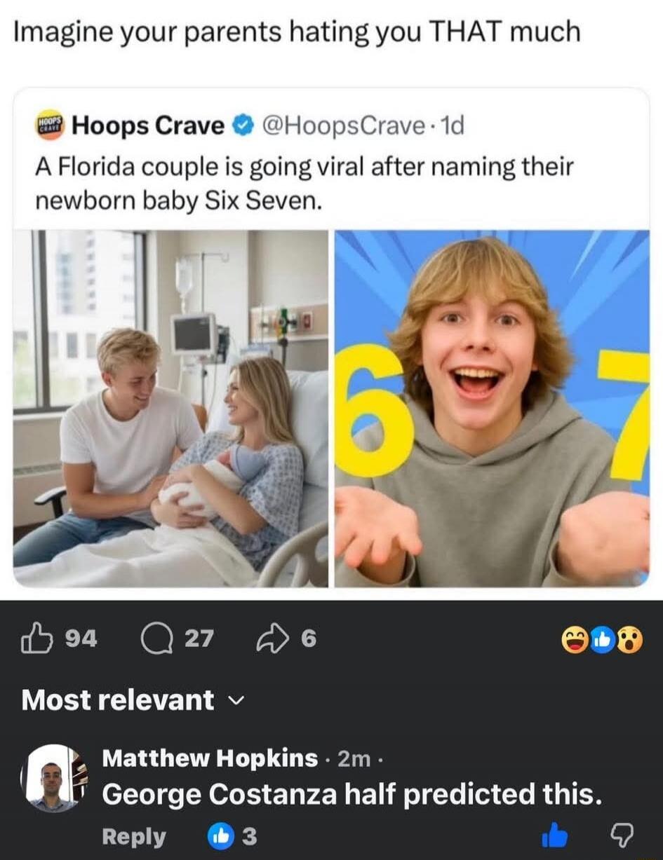 Imagine your parents hating you THAT much
A Florida couple is going viral after naming their newborn baby Six Seven.