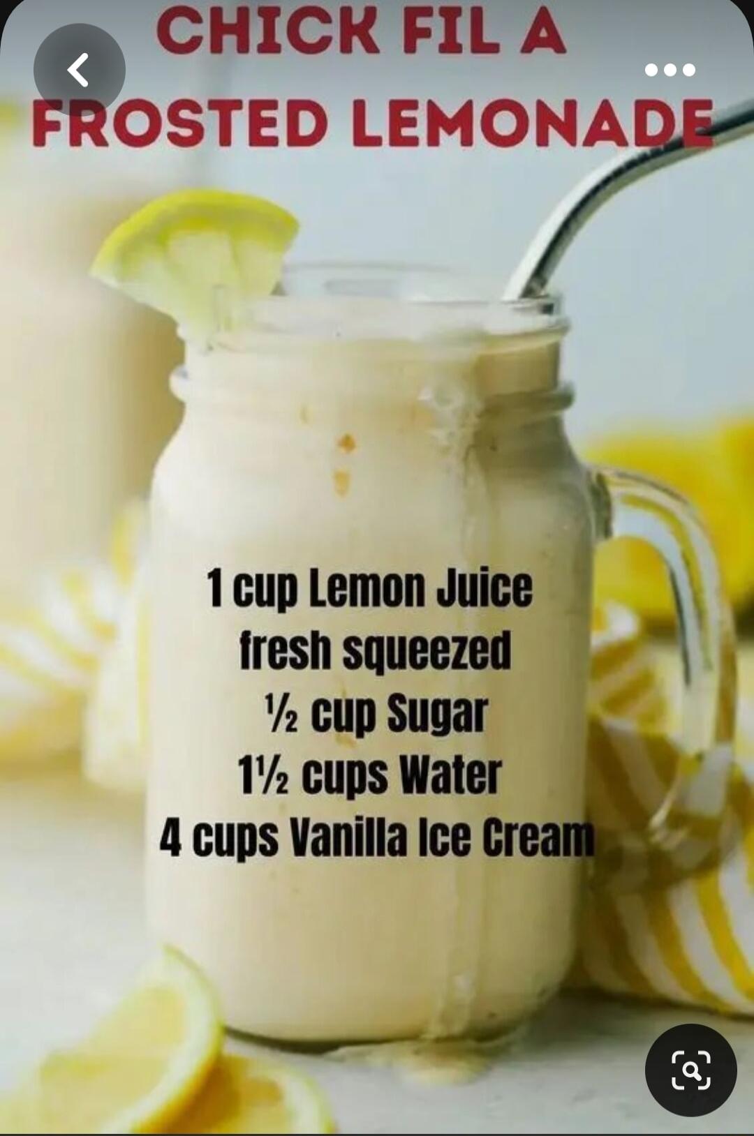 CHICKFILA OSTED LEMO 1cup Lemon Juice fresh squeezed cup Sugar 1 cups Water 4 cups Vanilla lce