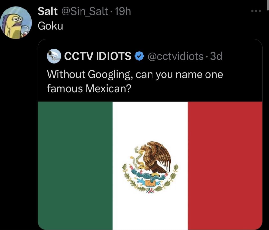 Salt eI ccrvibiots Without Googling can you name one famous Mexican
