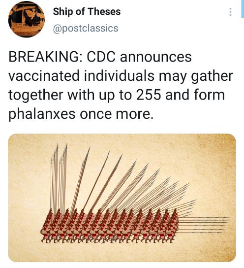 Ship of Theses I postclassics BREAKING CDC announces vaccinated individuals may gather together with up to 255 and form phalanxes once more