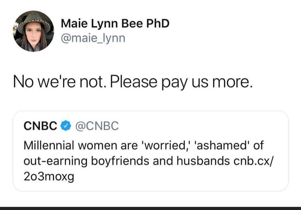 Maie Lynn Bee PhD maie_lynn No were not Please pay us more CNBC CNBC Millennial women are worried ashamed of out earning boyfriends and husbands cnbcx 203moxg