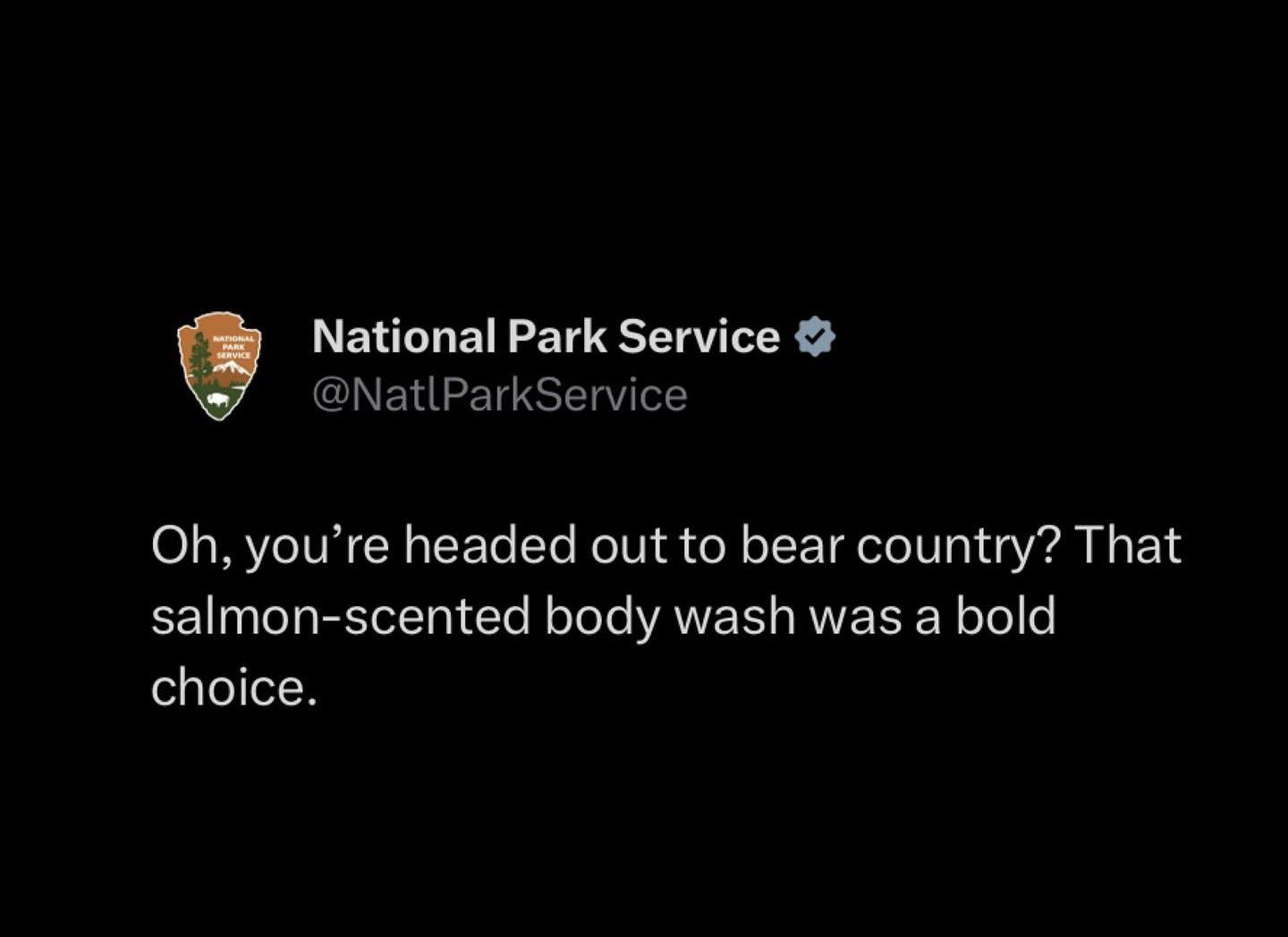 National Park Service NatlParkService Oh youre headed out to bear country That salmon scented body wash was a bold choice
