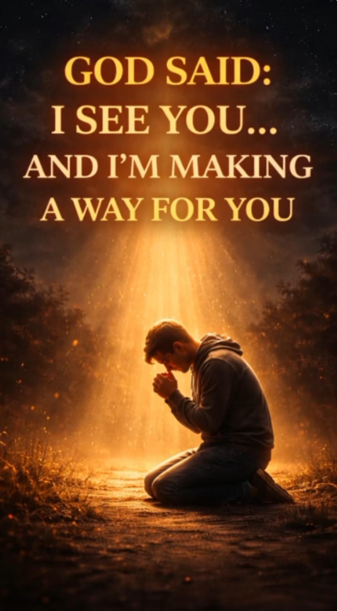 GOD SAID: I SEE YOU... AND I'M MAKING A WAY FOR YOU