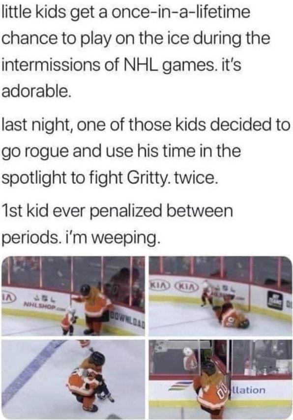 little kids get a once in a lifetime chance to play on the ice during the intermissions of NHL games its adorable last night one of those kids decided to go rogue and use his time in the spotlight to fight Gritty twice st kid ever penalized between periods im weeping