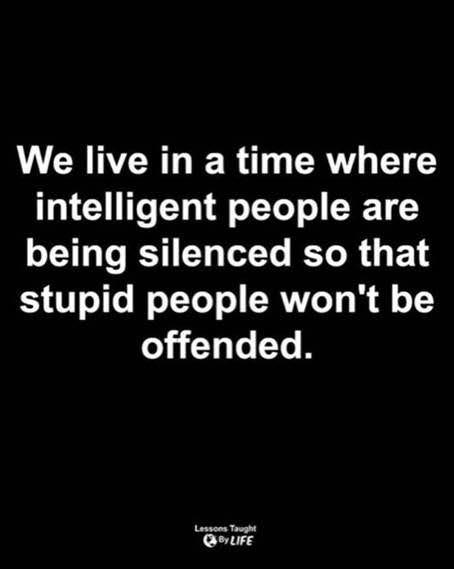 We live in a time where 10 Y Te 13 1 e T ToT o CRF 1 being silenced so that stupid people wont be offended