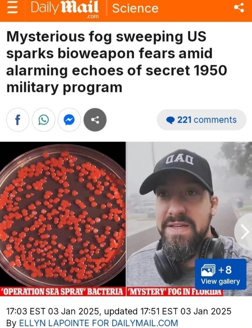 Mysterious fog sweeping US sparks bioweapon fears amid alarming echoes of secret 1950 military program f 221 comments 1703 EST 03 Jan 2025 updated 1751 EST 03 Jan 2025 By ELLYN LAPOINTE FOR DAILYMAILCOM