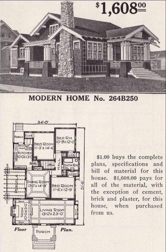  $1,608.00 
 MODERN HOME No. 264B250 
 Floor Plan 
 $1.00 buys the complete plans, specifications and bill of material for this house. $1,608.00 pays for all of the material, with the exception of cement, brick and plaster, for this house, when purchased from us. 