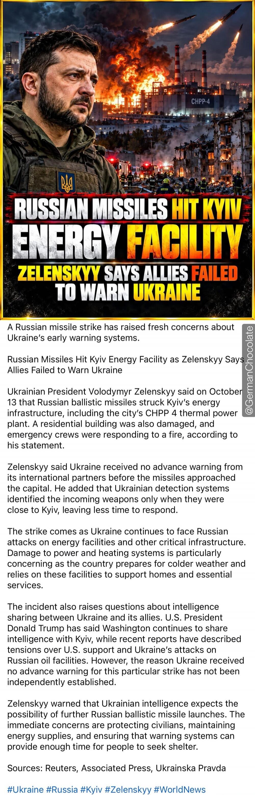 RUSSIAN MISSILES HIT KYIV ENERGY FACILITY ZELENSKYY SAYS ALLIES FAILED TO WARN UKRAINE. A Russian missile strike has raised fresh concerns about Ukraine's early warning systems. Russian Missiles Hit Kyiv Energy Facility as Zelenskyy Says Allies Failed to Warn Ukraine. Ukrainian President Volodymyr Zelenskyy said on October 13 that Russian ballistic