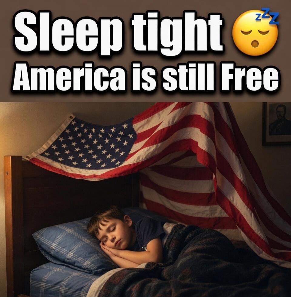 Sleep tight America is still Free