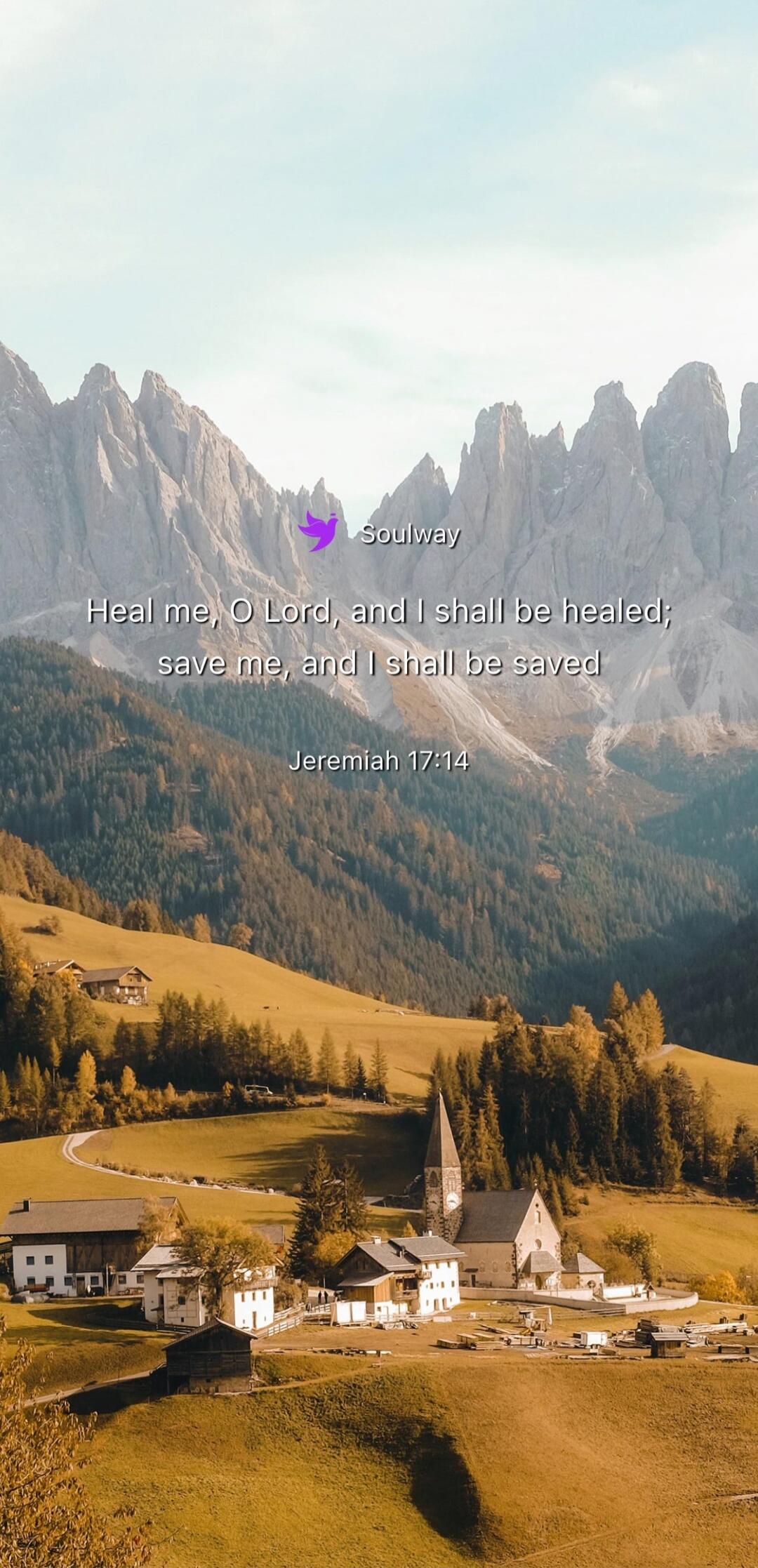 Soulway Heal me, O Lord, and I shall be healed; save me, and I shall be saved Jeremiah 17:14