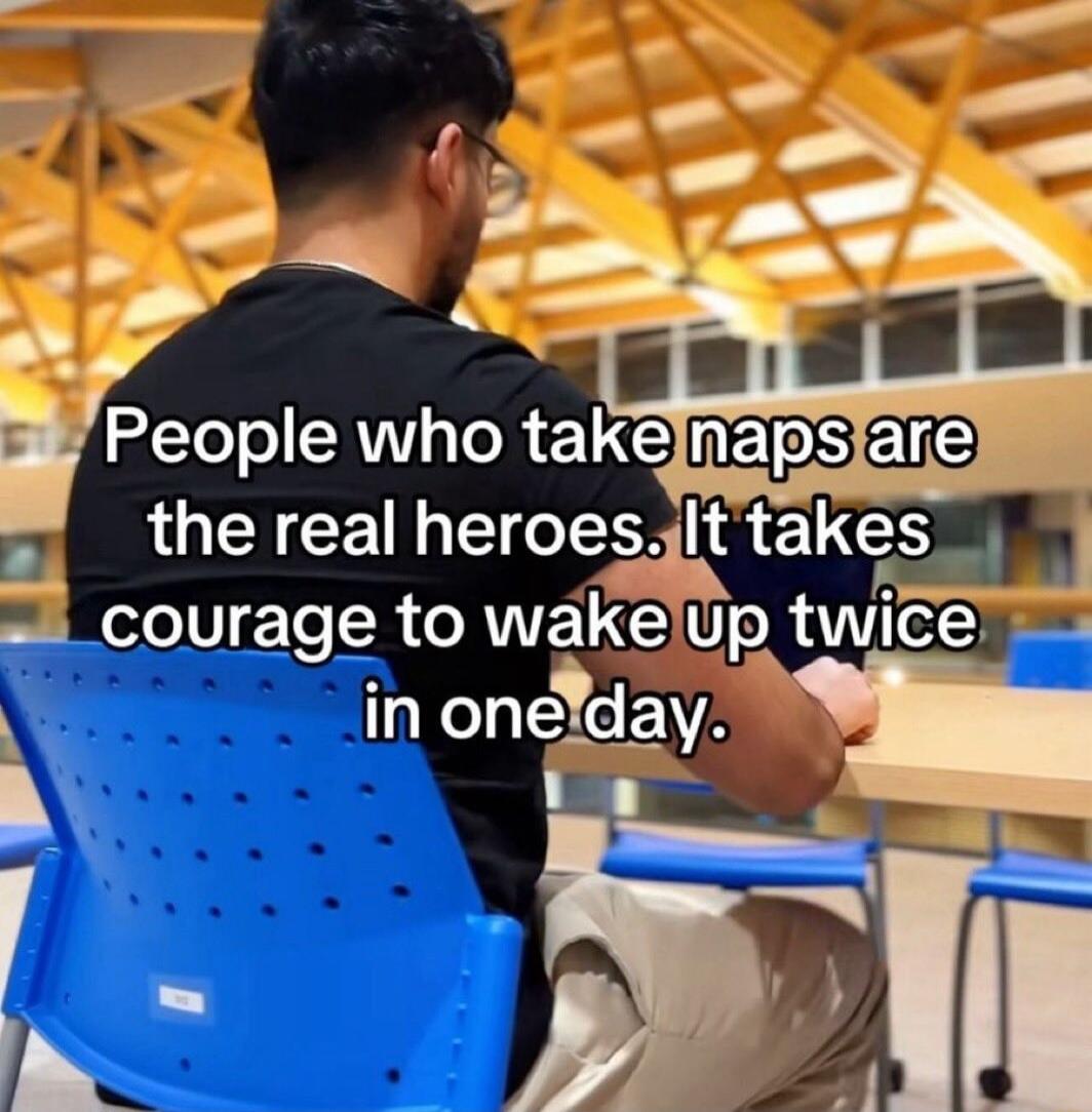 y iPeople who takenapsiare the real heroes It takgs A courage to wakelup twice