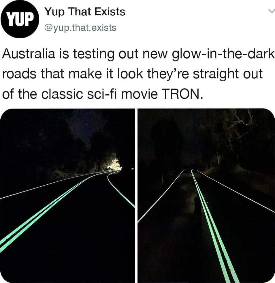 Yup That Exists Australia is testing out new glow in the dark roads that make it look theyre straight out of the classic sci fi movie TRON