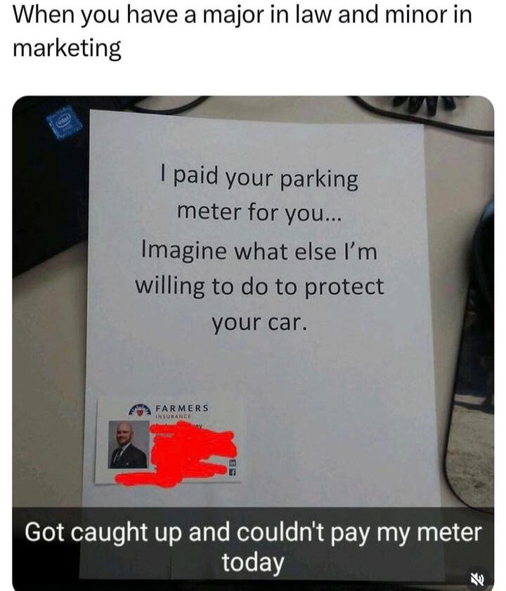 When you have a major in law and minor in marketing paid your parking meter for you Imagine what else Im willing to do to protect your car Arueas Got caught up and couldnt pay my meter today