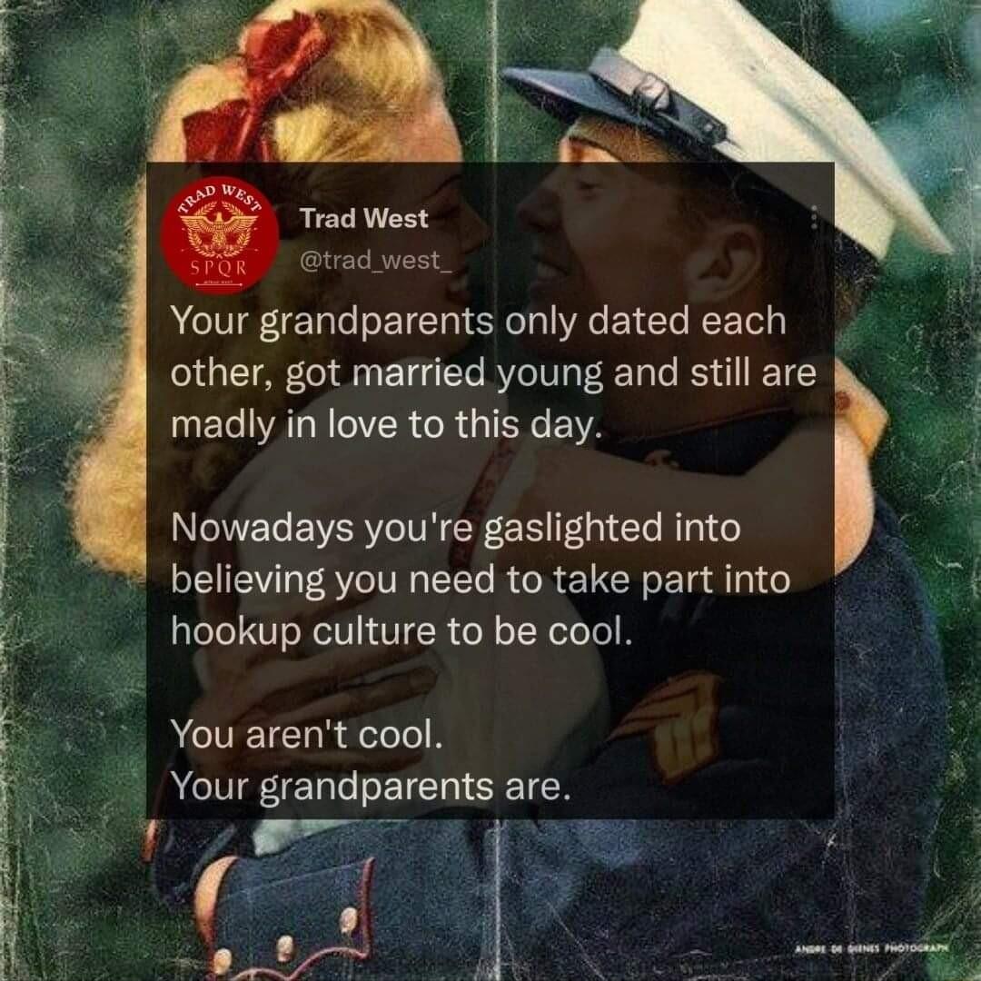 Trad West s Your grandparents only dated each other got married young and still are UEL AL 7R CRGIECENA Nowadays youre gaslighted into beligving you need to take part into i hookup culture to be cool I CIUETCHR AL Your grandparents are Y i B z B E