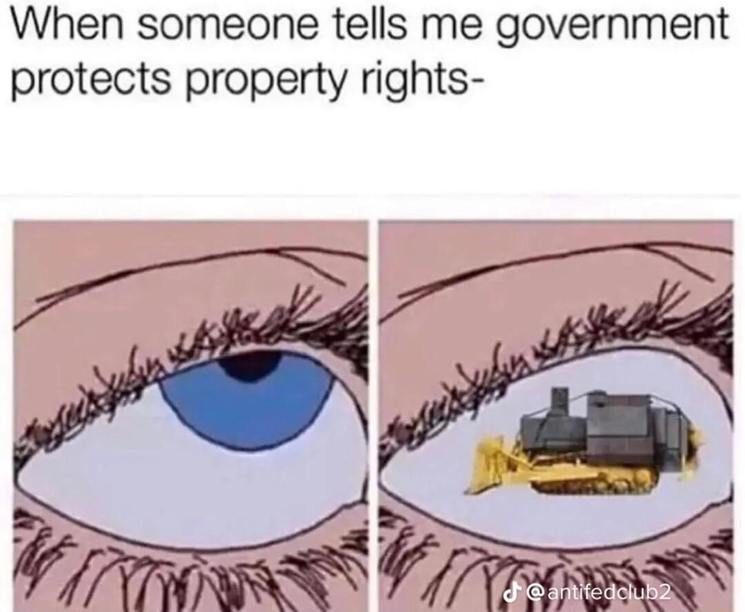 When someone tells me government protects property rights W Y