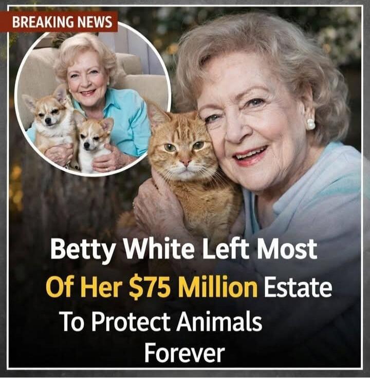 BREAKING NEWS Betty White Left Most Of Her $75 Million Estate To Protect Animals Forever