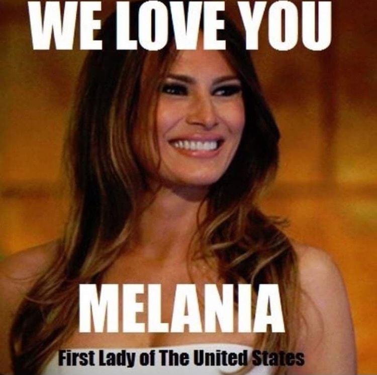 WE LOVE YOU MELANIA PFirst Lady of The United