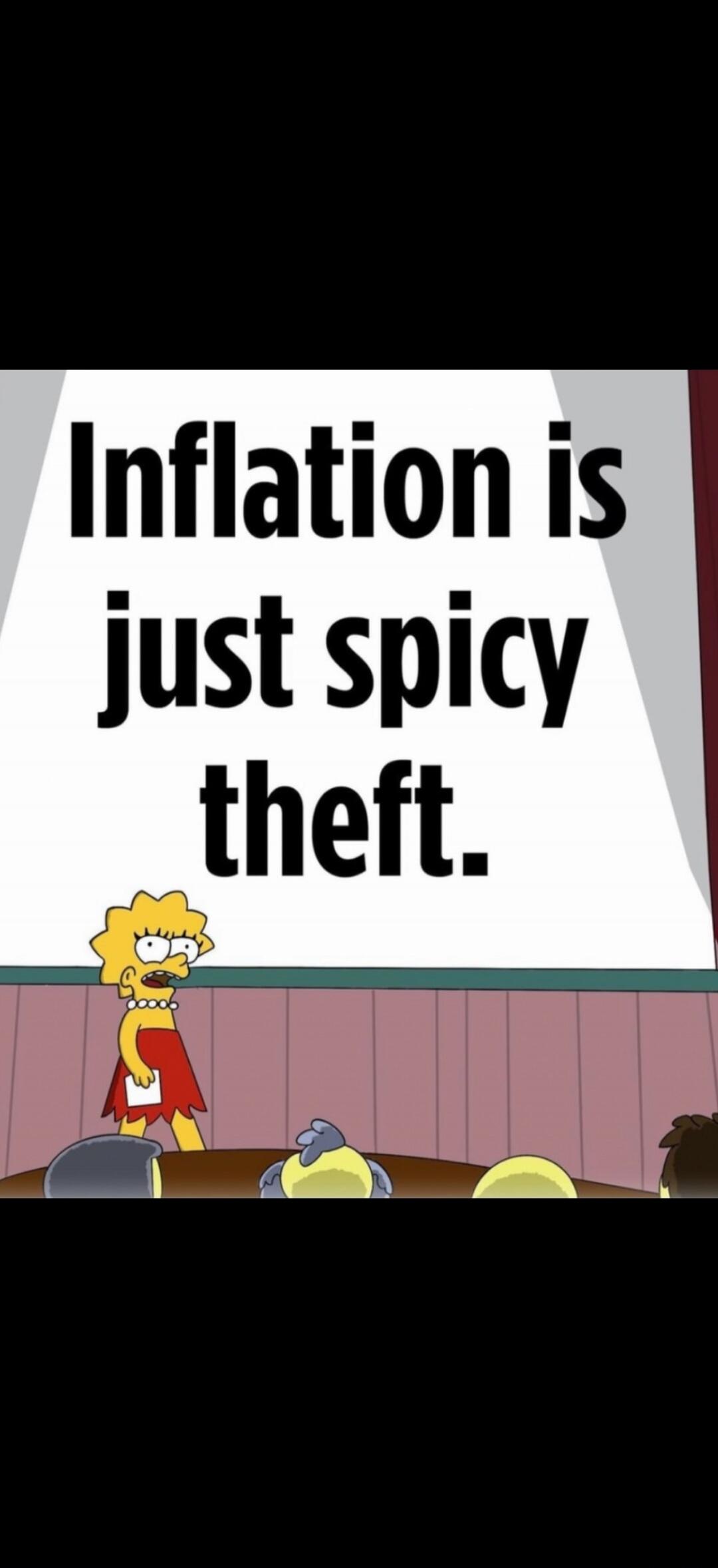 Inflation is just spicy theft.