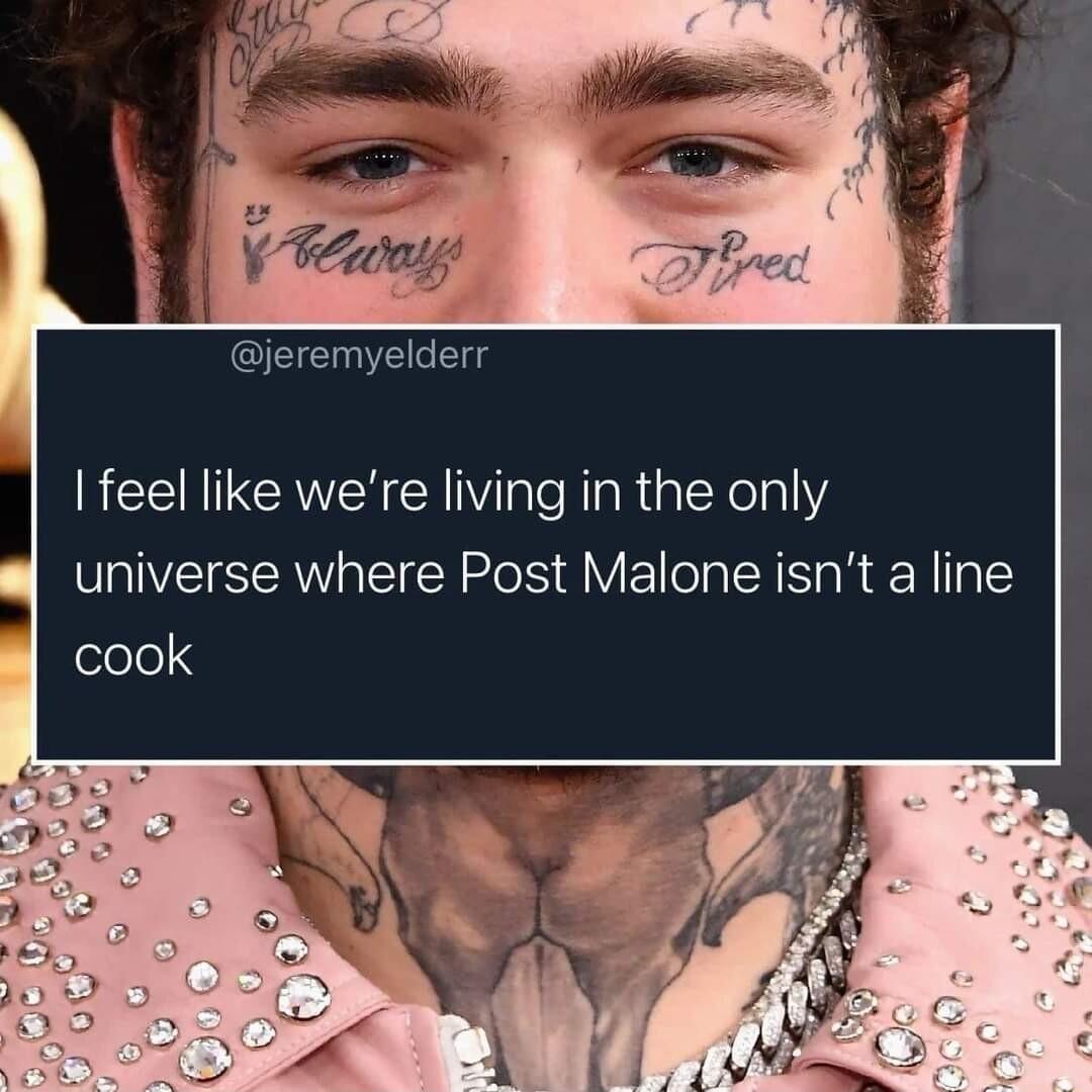 QECERE feel like were living in the only universe where Post Malone isnt a line